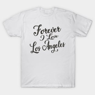 Forever i love LA T-Shirt